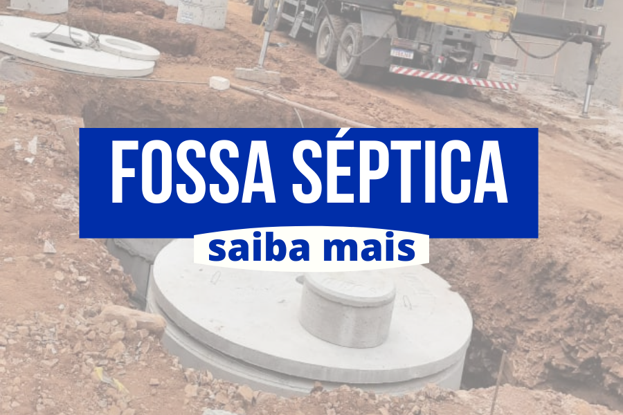 SAIBA MAIS SOBRE A FOSSA SÉPTICA!