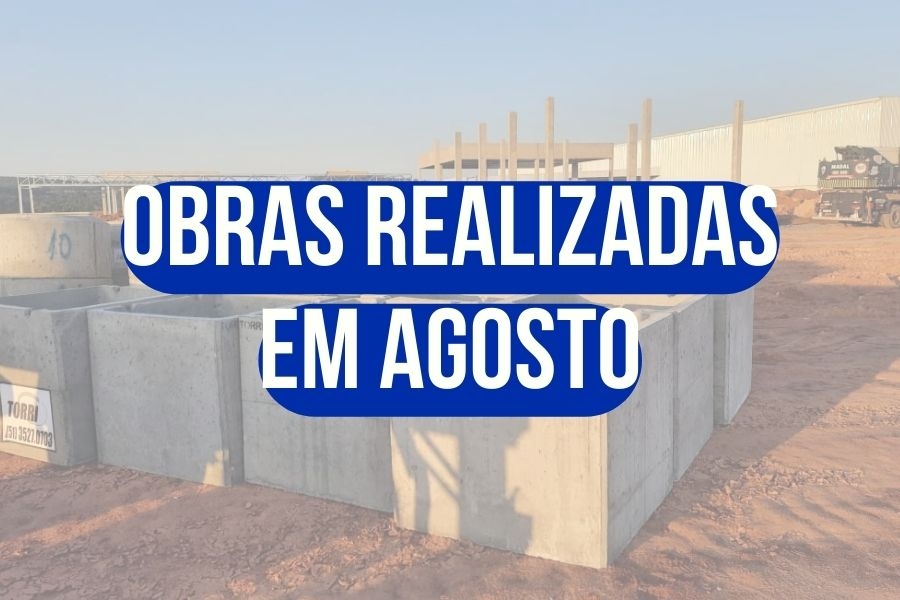 OBRAS REALIZADAS NO MÊS DE AGOSTO