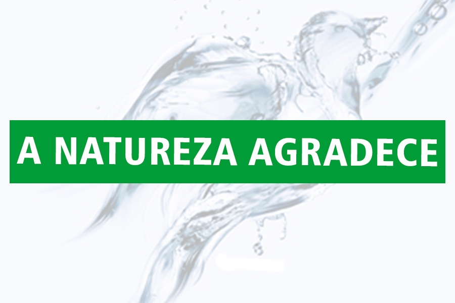 A NATUREZA AGRADECE!