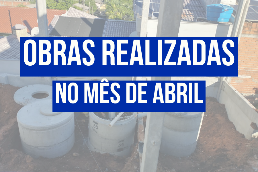 OBRAS REALIZADAS NO MÊS DE ABRIL