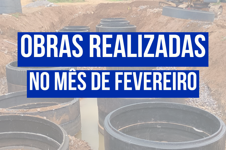 OBRAS REALIZADAS NO MÊS DE FEVEREIRO